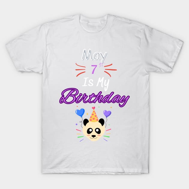 may 7 st is my birthday T-Shirt by Oasis Designs